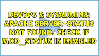 DevOps & SysAdmins: apache server-status not found. check if mod_status is enabled (6 Solutions!!)