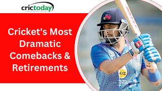 The Most Dramatic Comebacks and Retirements in Cricket History