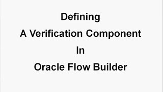 Oracle Application Testing Suite 12: Oracle Flow Builder: Defining a Verification Component