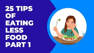 25 Tips of Eating Less Food   Part 1