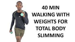 40 Minute Walking with Weights Workout for TOTAL BODY SLIMMING
