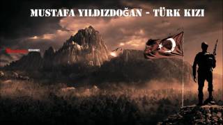 Mustafa Yıldızdoğan - Türk Kızı | Sözleriyle