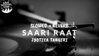 Saari Raat (SLOWED × REVERBE) Bajre Da Sitta | Ammy Virk | Tania | Noor Chahal | Jyotica Tangri