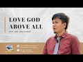 Love God Above All - Pastor Ian Baltazar (February 09, 2024)