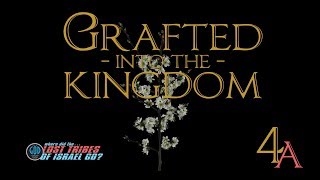 Lost Tribes Series: Part 4A: Grafted Into the Kingdom