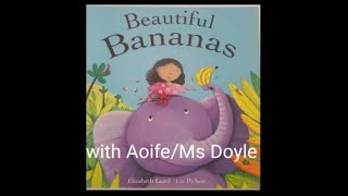 Beautiful Bananas with Aoife/Ms Doyle