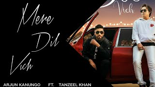 Mere Dil Vich || Arjun Kanungo Ft. Tanzeel Khan(Official Video) || Latest Hindi songs 2021||