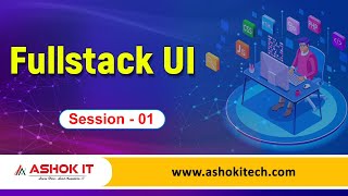 UI Fullstack Development By Mr. Samba | Session - 01 | Ashok IT