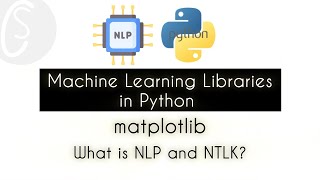 What is NLP and NTLK? | NLTK | Machine Learning Libraries in Python