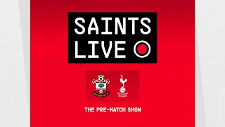 Southampton vs Tottenham Hotspur | SAINTS LIVE: The Pre-Match Show
