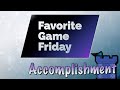 Favorite Game Friday - Accomplishment