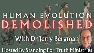 Human Evolution Demolished | Dr. Jerry Bergman