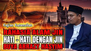 Kajian Kalamullah ‼️ Rahasia Dan Keadaan Alam Jin, Buya Arrazy Hasyim