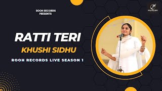 Ratti Teri ਰੱਤੀ ਤੇਰੀ (Punjabi Folk Song) :- Khushi Sidhu x Sukh Sran x Rooh Records