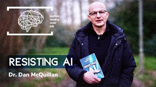 #109 - Dr. DAN MCQUILLAN - Resisting AI