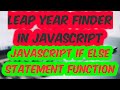 JavaScript Leap Year Finder | Javascript If else Statement Function to Find Leap Year | SadDamniT