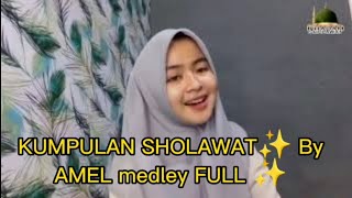 amel medley full sholawat terbaru masya'allah merdu banget @AmelllKodel