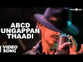 ABCD Ungappan Thaadi Official Full Video Song - Moodar Koodam