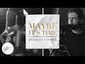 Maybe It's Time - Bradley Cooper (A Star Is Born) (Cover by Tyler Blalock)