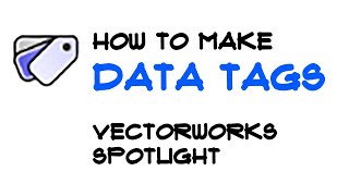 Data Tags and VectorWorks Spotlight - Part 1