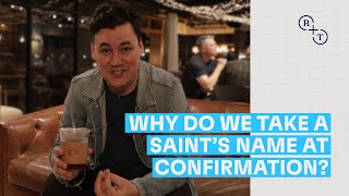 Why do we take a saint’s name at Confirmation?