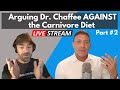 Arguing Dr. Chaffee AGAINST the Carnivore Diet (part 2)