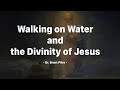 Walking on Water and the Divinity of Jesus