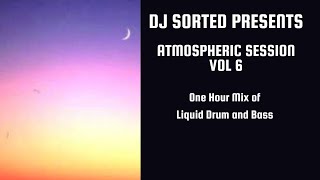 DJ Sorted - Atmospheric Session Vol 6 (Drum and Bass)