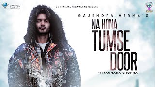 Official Teaser - Gajendra Verma | Na Hona Tumse Door | Ft. Mannara Chopra | 2021
