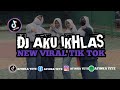 DJ AKU ILHLAS NEW VIRAL TIK TOK