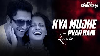 Kya Mujhe Pyaar Hai - Woh Lamhe - Shiny Ahuja, Kangna Ranaut | KK | Pritam - DJ Vinisha Remix