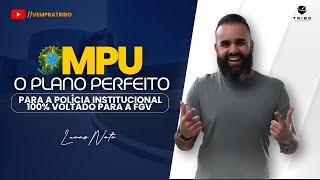 MPU: O PLANO PERFEITO PARA A POLÍCIA INSTITUCIONAL 100% VOLTADO PARA A FGV | Prof. Lucas Neto.