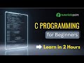 C Programming for Beginners | C Tutorial | Learn in 2 Hours  | Tutorialspoint