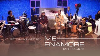 SERVANDO Y FLORENTINO - Me Enamore  (EN TU CUARTO) OFICIAL