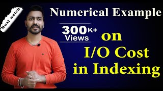 Lec-94: Numerical Example on I/O Cost in Indexing | Part-1 | DBMS