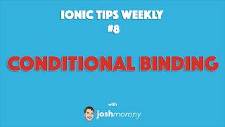 CONDITIONAL BINDING - Ionic Tips Weekly Ep. 8 #ionic #angular