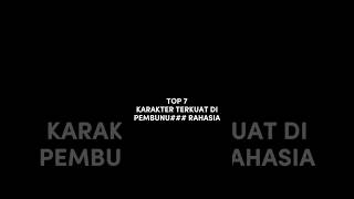 TOP 7 KARAKTER TERKUAT DI PEMBUNU### RAHASIA #memes #memejanganlupajagasenyumanindahmu