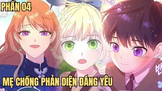 P4 - Mẹ Chồng Phản Diện Đáng Yêu - Review Phim Truyện Tranh Hay