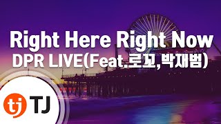 [TJ노래방] Right Here Right Now - DPR LIVE / TJ Karaoke