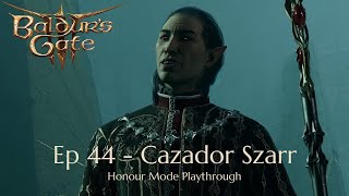 Baldur's Gate 3 | Honour Mode | Ep 44 Cazador Szarr