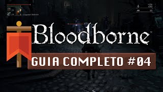 Bloodborne - Guia Completo #04 - Distrito da Catedral