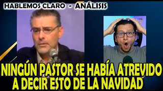 NINGÚN PASTOR SE HABÍA ATREVIDO A DECIR ESTO DE LA NAVIDAD