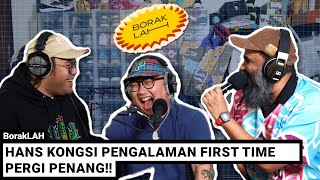 BorakLAH #25 | Hans Kongsi Pengalaman First Time Pergi Penang!