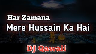 Har Zamana | Mere Hussain Ka Hai | Dj Qawali M. R. B. DJ Audio