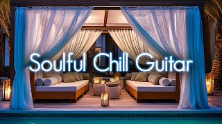 Soulful Chill Guitar | Smooth Jazz-Infused Chillhop Compilation for Relax, Study & Chillout Vibes