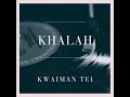 Khalah - Kwaiman Tei _ Prod.Smarzhay@Busy Yard Rekodz