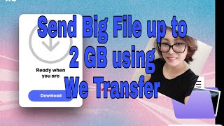 Sending Huge File Via We Transfer