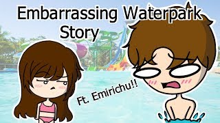 Embarrassing Water Park Story (Ft. Emirichu)