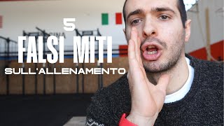 5 FALSI MITI SULL'ALLENAMENTO | Adesso basta!