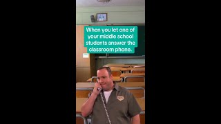 Teacher Life Be Like: When You Let Your Middle School Student Answer the Phone